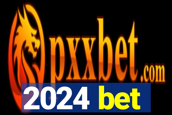 2024 bet